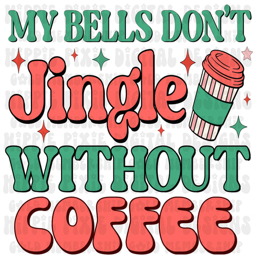 My Bells Don't Jingle Without Coffee