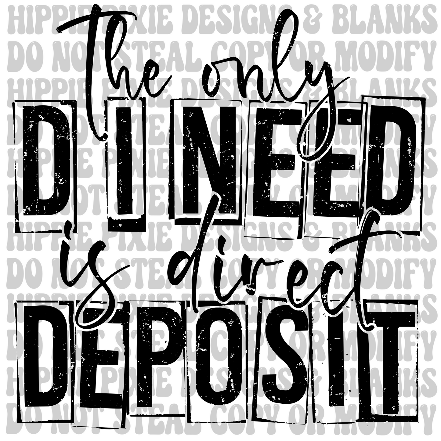 The Only D I Need is Direct Deposit