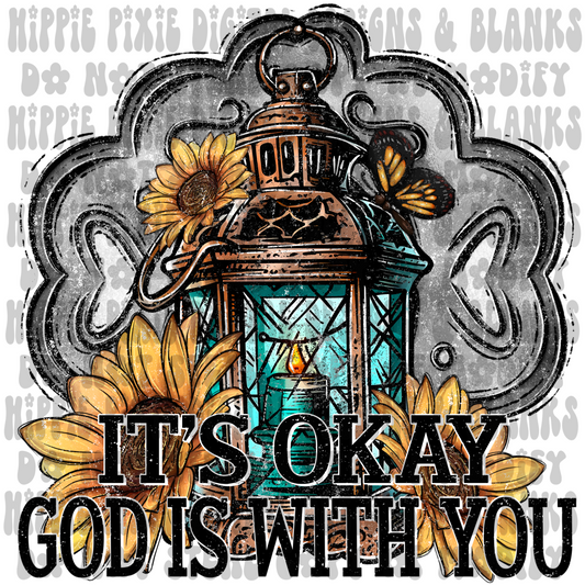 It's ok, God is with you