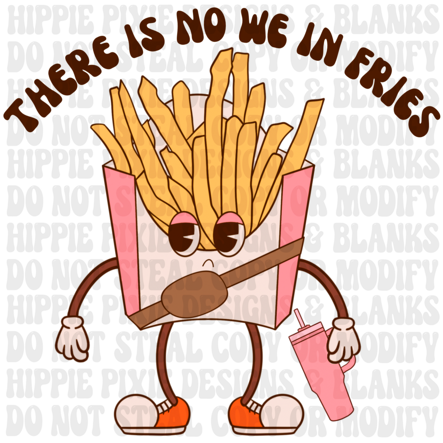 No We In Fries